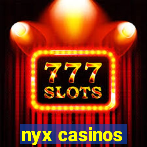 nyx casinos